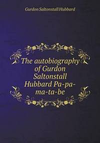Book Cover for The Autobiography of Gurdon Saltonstall Hubbard Pa-Pa-Ma-Ta-Be by Ewa LajerBurcharth, Städelschule Frankfurt am Main
