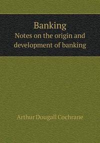 Book Cover for Banking Notes on the Origin and Development of Banking by Jesse Russell, Ronald Cohn