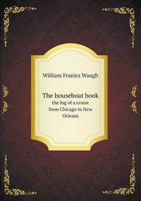 Book Cover for The Houseboat Book the Log of a Cruise from Chicago to New Orleans by Pam Brown