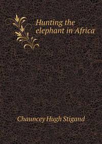 Book Cover for Hunting the Elephant in Africa by Anna Quindlen