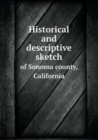 Book Cover for Historical and Descriptive Sketch of Sonoma County, California by Pam Brown