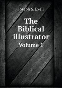 Book Cover for The Biblical Illustrator Volume 1 by Jesse Russell, Ronald Cohn