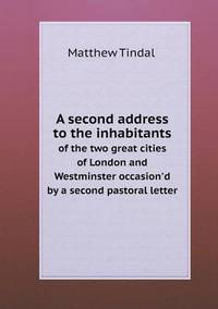 Book Cover for A Second Address to the Inhabitants of the Two Great Cities of London and Westminster Occasion'd by a Second Pastoral Letter by Pam Brown