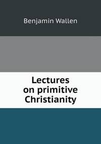 Book Cover for Lectures on Primitive Christianity by Pam Brown