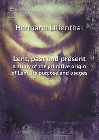 Book Cover for Lent, Past and Present a Study of the Primitive Origin of Lent, Its Purpose and Usages by Ewa LajerBurcharth, Städelschule Frankfurt am Main