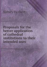 Book Cover for Proposals for the Better Application of Cathedral Institutions to Their Intended Uses by Pam Brown