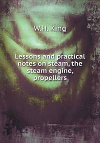 Book Cover for Lessons and Practical Notes on Steam, the Steam Engine, Propellers by Anna Quindlen