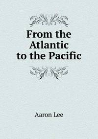 Book Cover for From the Atlantic to the Pacific by Pam Brown