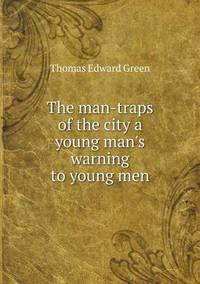 Book Cover for The Man-Traps of the City a Young Man's Warning to Young Men by Jesse Russell, Ronald Cohn