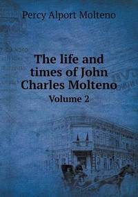 Book Cover for The Life and Times of John Charles Molteno Volume 2 by Jesse Russell, Ronald Cohn