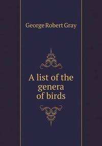 Book Cover for A List of the Genera of Birds by Jesse Russell, Ronald Cohn