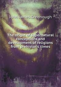 Book Cover for The Origin of Supernatural Conceptions and Development of Religions from Prehistoric Times by Jesse Russell, Ronald Cohn