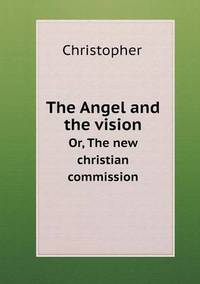 Book Cover for The Angel and the Vision Or, The New Christian Commission by Pam Brown