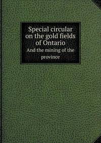 Book Cover for Special Circular on the Gold Fields of Ontario And the Mining of the Province by Ewa LajerBurcharth, Städelschule Frankfurt am Main