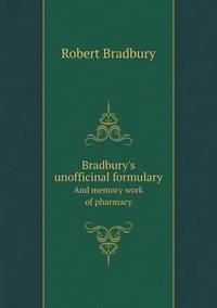 Book Cover for Bradbury's Unofficinal Formulary And Memory Work of Pharmacy by Jesse Russell, Ronald Cohn