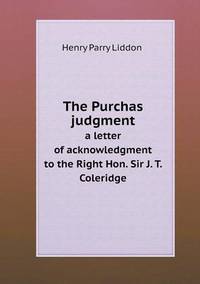 Book Cover for The Purchas Judgment a Letter of Acknowledgment to the Right Hon. Sir J. T. Coleridge by Anna Quindlen