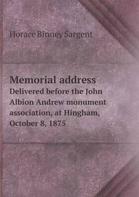 Book Cover for Memorial Address Delivered Before the John Albion Andrew Monument Association, at Hingham, October 8, 1875 by Anna Quindlen