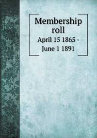 Book Cover for Membership Roll April 15 1865 - June 1 1891 by Pam Brown