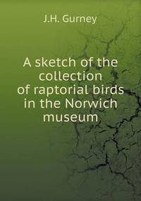 Book Cover for A Sketch of the Collection of Raptorial Birds in the Norwich Museum by Anna George