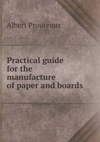Book Cover for Practical Guide for the Manufacture of Paper and Boards by Anna Quindlen