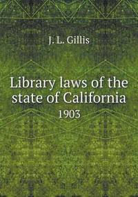 Book Cover for Library Laws of the State of California 1903 by Jesse Russell, Ronald Cohn