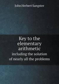 Book Cover for Key to the Elementary Arithmetic Including the Solution of Nearly All the Problems by Pam Brown