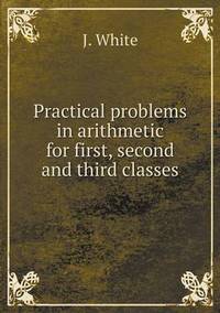 Book Cover for Practical Problems in Arithmetic for First, Second and Third Classes by Anna George