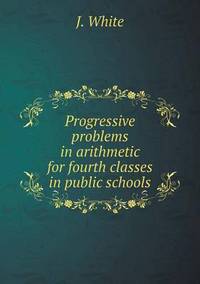 Book Cover for Progressive Problems in Arithmetic for Fourth Classes in Public Schools by Anna George