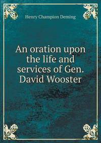 Book Cover for An Oration Upon the Life and Services of Gen. David Wooster by Anna Quindlen