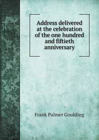 Book Cover for Address Delivered at the Celebration of the One Hundred and Fiftieth Anniversary by Pam Brown