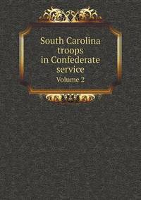 Book Cover for South Carolina Troops in Confederate Service Volume 2 by Pam Brown