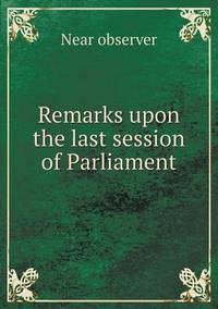 Book Cover for Remarks Upon the Last Session of Parliament by Pam Brown