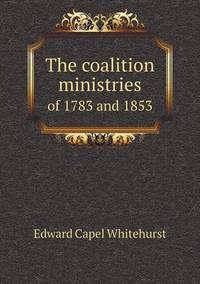 Book Cover for The Coalition Ministries of 1783 and 1853 by Jesse Russell, Ronald Cohn