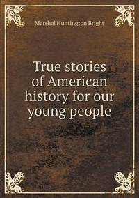 Book Cover for True Stories of American History for Our Young People by Pam Brown