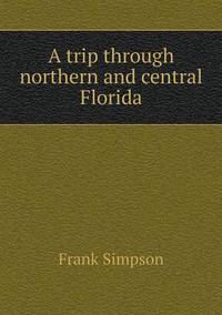 Book Cover for A Trip Through Northern and Central Florida by Anna George