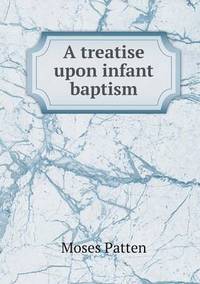 Book Cover for A Treatise Upon Infant Baptism by Jesse Russell, Ronald Cohn