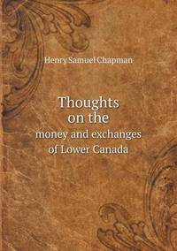 Book Cover for Thoughts on the Money and Exchanges of Lower Canada by Jesse Russell, Ronald Cohn