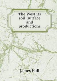 Book Cover for The West Its Soil, Surface and Productions by Pam Brown