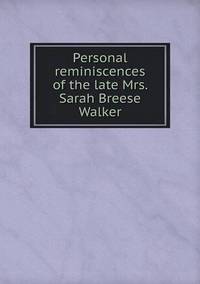 Book Cover for Personal Reminiscences of the Late Mrs. Sarah Breese Walker by Pam Brown