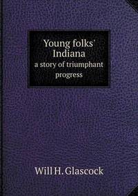 Book Cover for Young Folks' Indiana a Story of Triumphant Progress by Anna George