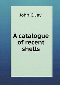 Book Cover for A Catalogue of Recent Shells by Jesse Russell, Ronald Cohn