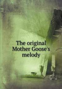 Book Cover for The Original Mother Goose's Melody by Ajayakumar K, Ajayakumar Ke