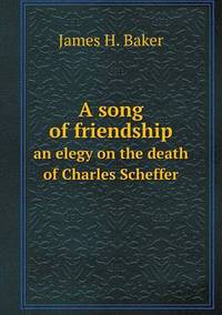 Book Cover for A Song of Friendship an Elegy on the Death of Charles Scheffer by Ajayakumar K, Ajayakumar Ke