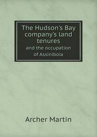 Book Cover for The Hudson's Bay Company's Land Tenures and the Occupation of Assiniboia by Ajayakumar K, Ajayakumar Ke