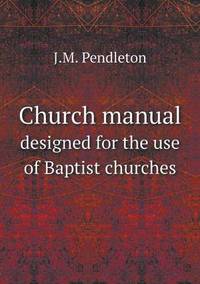 Book Cover for Church Manual Designed for the Use of Baptist Churches by Ajayakumar K, Ajayakumar Ke