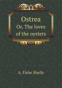 Book Cover for Ostrea Or, The Loves of the Oysters by Jesse Russell, Ronald Cohn