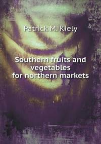 Book Cover for Southern Fruits and Vegetables for Northern Markets by Pam Brown
