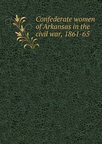 Book Cover for Confederate Women of Arkansas in the Civil War, 1861-65 by Jesse Russell, Ronald Cohn