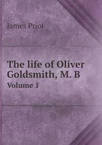 Book Cover for The Life of Oliver Goldsmith, M. B Volume 1 by Ajayakumar K, Ajayakumar Ke