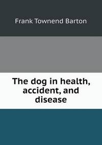 Book Cover for The Dog in Health, Accident, and Disease by Pam Brown